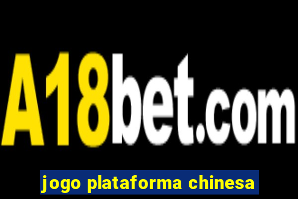 jogo plataforma chinesa